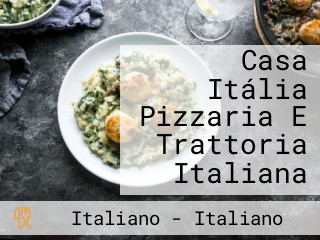 Casa Itália Pizzaria E Trattoria Italiana