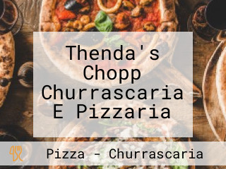 Thenda's Chopp Churrascaria E Pizzaria