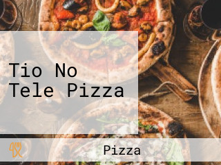 Tio No Tele Pizza
