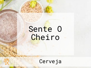 Sente O Cheiro