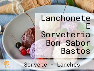 Lanchonete E Sorveteria Bom Sabor Bastos