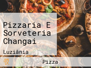 Pizzaria E Sorveteria Changai