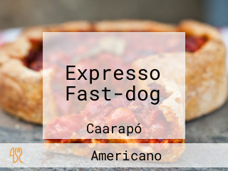 Expresso Fast-dog