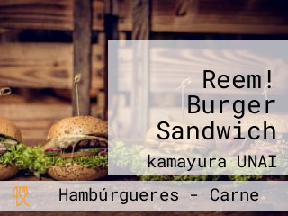 Reem! Burger Sandwich