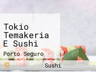 Tokio Temakeria E Sushi