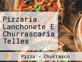 Pizzaria Lanchonete E Churrascaria Telles