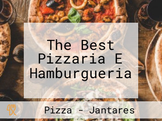 The Best Pizzaria E Hamburgueria