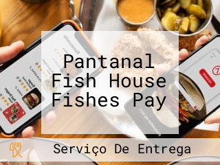 Pantanal Fish House Fishes Pay