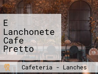 E Lanchonete Cafe Pretto