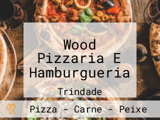 Wood Pizzaria E Hamburgueria
