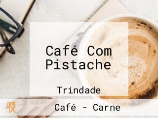 Café Com Pistache