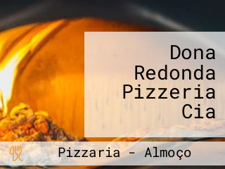 Dona Redonda Pizzeria Cia