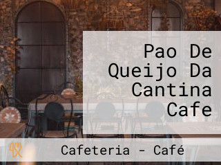 Pao De Queijo Da Cantina Cafe