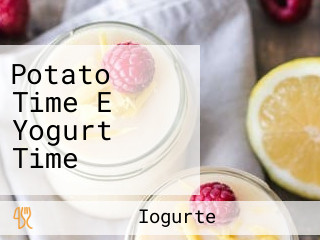 Potato Time E Yogurt Time