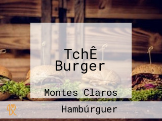 TchÊ Burger