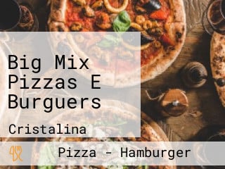 Big Mix Pizzas E Burguers