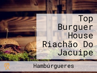 Top Burguer House Riachão Do Jacuipe