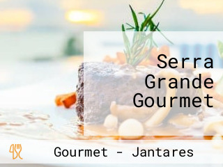 Serra Grande Gourmet