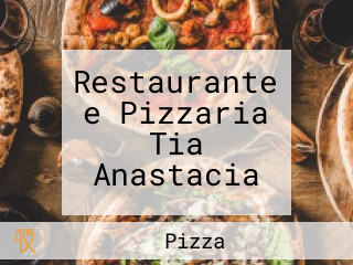 Restaurante e Pizzaria Tia Anastacia