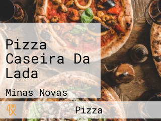 Pizza Caseira Da Lada