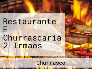 Restaurante E Churrascaria 2 Irmaos