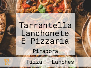 Tarrantella Lanchonete E Pizzaria