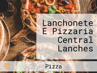 Lanchonete E Pizzaria Central Lanches