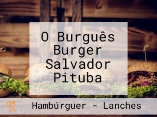 O Burguês Burger Salvador Pituba