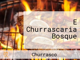 E Churrascaria Bosque