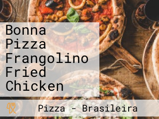 Bonna Pizza Frangolino Fried Chicken