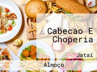 Cabecao E Choperia