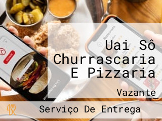 Uai Sô Churrascaria E Pizzaria