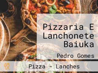 Pizzaria E Lanchonete Baiuka