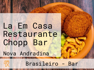 La Em Casa Restaurante Chopp Bar