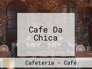 Cafe Da Chica