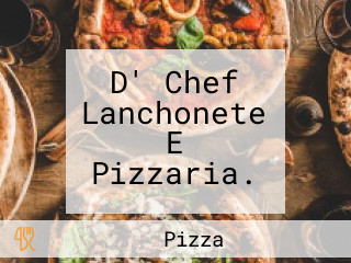 D' Chef Lanchonete E Pizzaria.