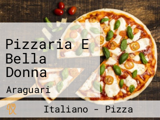 Pizzaria E Bella Donna