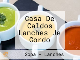 Casa De Caldos Lanches Je Gordo