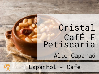Cristal CafÉ E Petiscaria