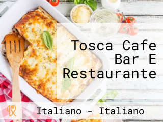 Tosca Cafe Bar E Restaurante