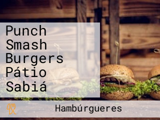 Punch Smash Burgers Pátio Sabiá
