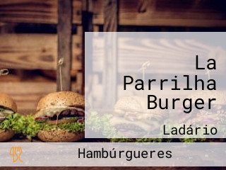 La Parrilha Burger