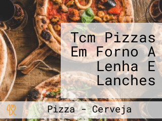 Tcm Pizzas Em Forno A Lenha E Lanches