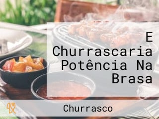 E Churrascaria Potência Na Brasa