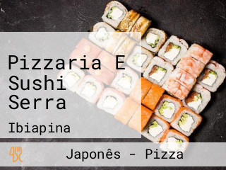 Pizzaria E Sushi Serra