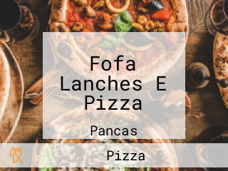 Fofa Lanches E Pizza
