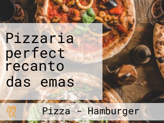 Pizzaria perfect recanto das emas