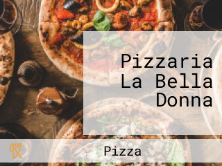 Pizzaria La Bella Donna