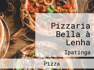 Pizzaria Bella à Lenha