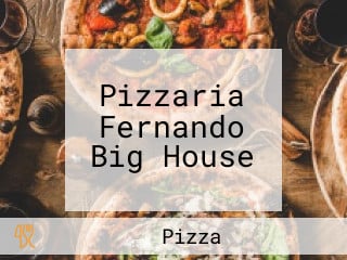 Pizzaria Fernando Big House